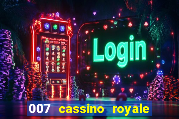 007 cassino royale filme completo em portugues